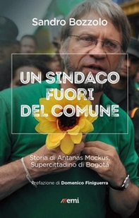 Sindaco fuori del comune. Storia di Antanas Mockus - Librerie.coop