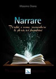 Narrare. Perché e come raccontare le storie ai bambini - Librerie.coop