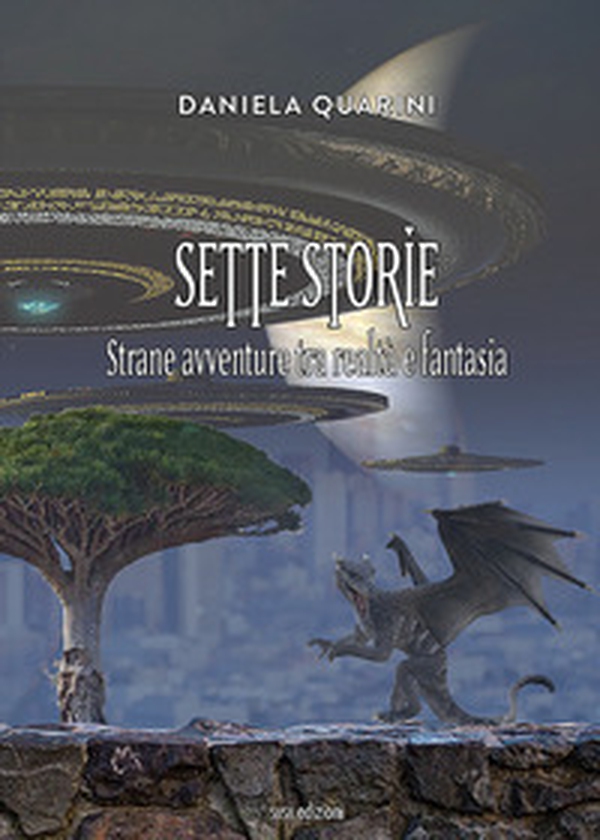 Sette storie. Strane avventure tra realtà e fantasia - Librerie.coop Sette storie. Strane avventure tra realtà e fantasia - Librerie.coop