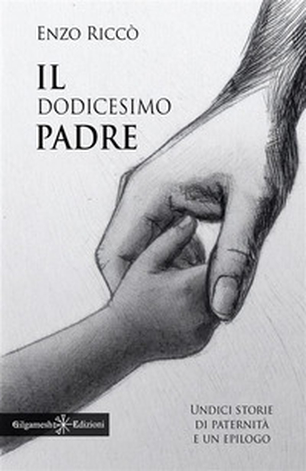 Il dodicesimo padre. Undici storie di paternità e un epilogo - Librerie.coop Il dodicesimo padre. Undici storie di paternità e un epilogo - Librerie.coop