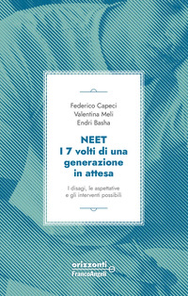 Neet. I 7 volti di una generazione in attesa. I disagi, le aspettative e gli interventi possibili - Librerie.coop Neet. I 7 volti di una generazione in attesa. I disagi, le aspettative e gli interventi possibili - Librerie.coop