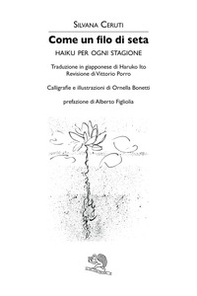 Come un filo di seta. Haiku per ogni stagione. Ediz. italiana e giapponese - Librerie.coop