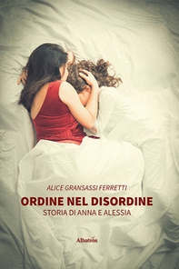 Ordine nel disordine. Storia di Anna e Alessia - Librerie.coop