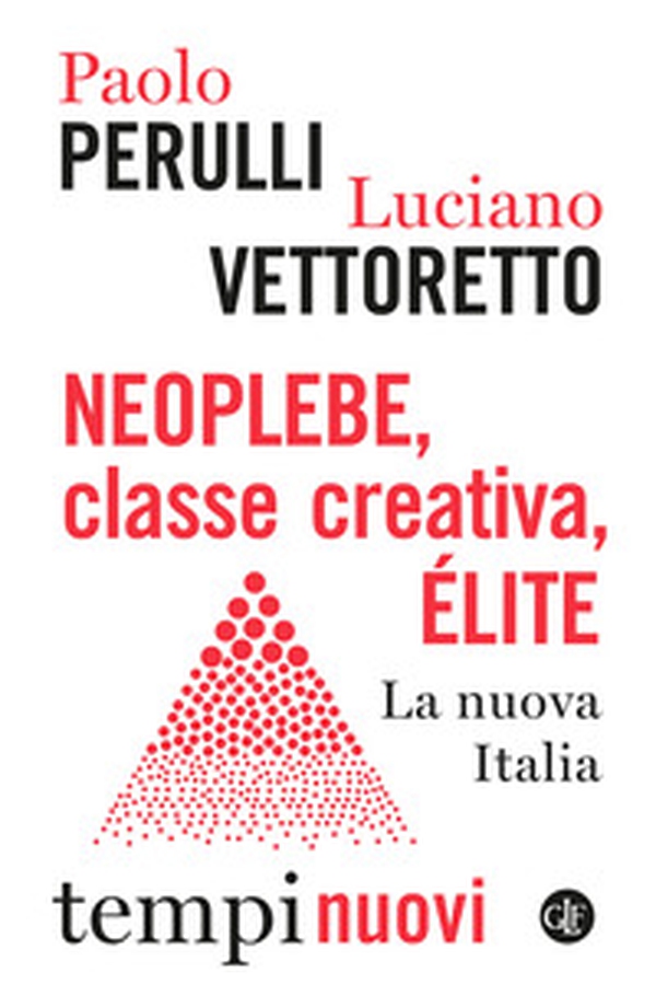 Neoplebe, classe creativa, élite. La nuova Italia - Librerie.coop Neoplebe, classe creativa, élite. La nuova Italia - Librerie.coop