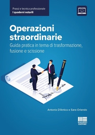 Operazioni straordinarie. Guida pratica in tema di trasformazione, fusione e scissione - Librerie.coop