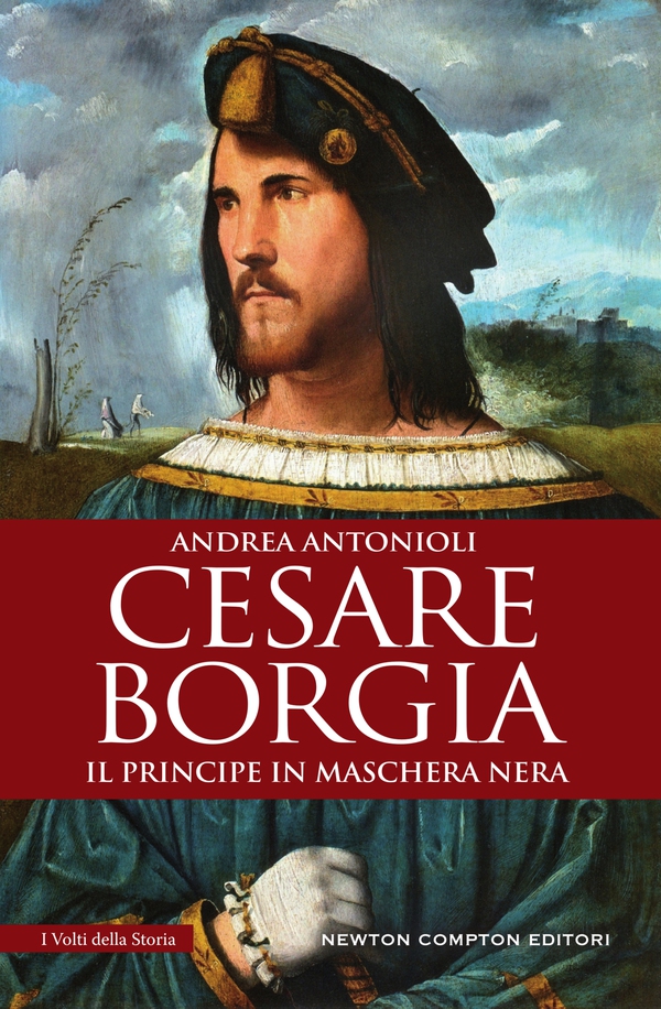 Cesare Borgia. Il principe in maschera nera - Librerie.coop Cesare Borgia. Il principe in maschera nera - Librerie.coop