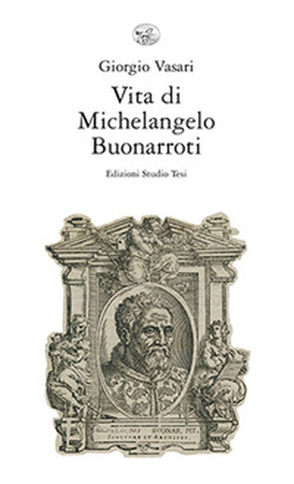 Vita di Michelangelo Buonarroti - Librerie.coop Vita di Michelangelo Buonarroti - Librerie.coop