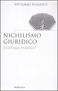 Nichilismo giuridico. L'ultima parola? - Librerie.coop