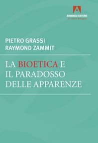 La bioetica e il paradosso delle apparenze - Librerie.coop