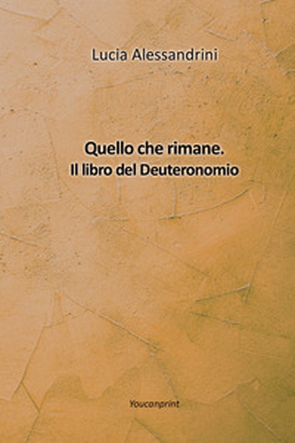 Quello che rimane. Il libro del Deuteronomio - Librerie.coop Quello che rimane. Il libro del Deuteronomio - Librerie.coop