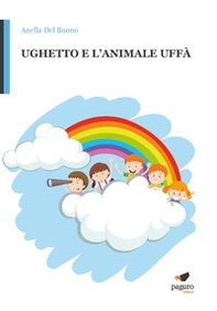 Ughetto e l'animale Uffà - Librerie.coop