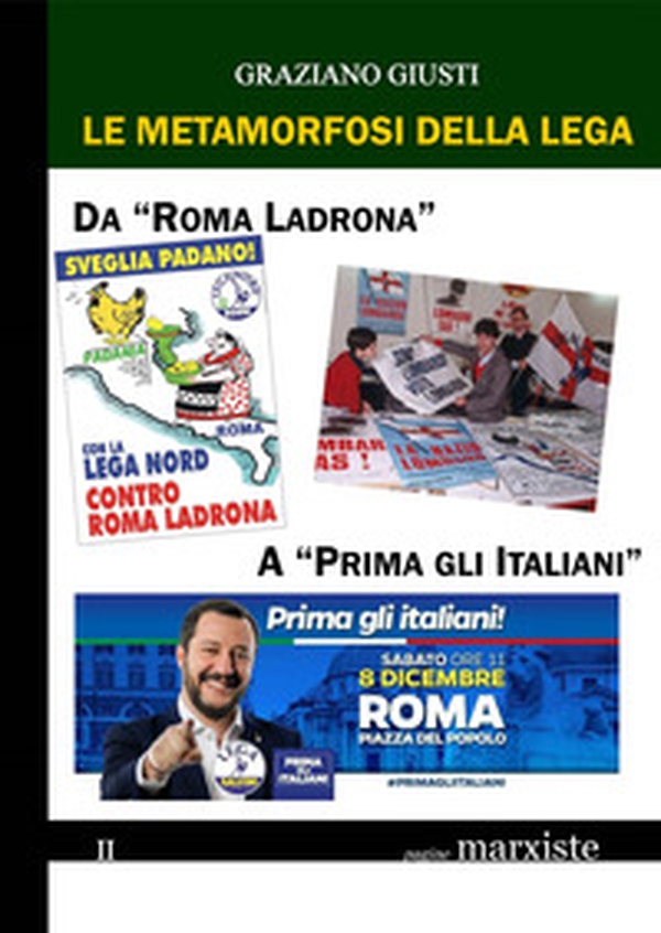 Le metamorfosi della Lega. Da «Roma ladrona» a «Prima gli italiani» - Librerie.coop Le metamorfosi della Lega. Da «Roma ladrona» a «Prima gli italiani» - Librerie.coop