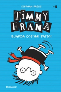 Timmy Frana. Guarda cos'hai fatto! - Librerie.coop