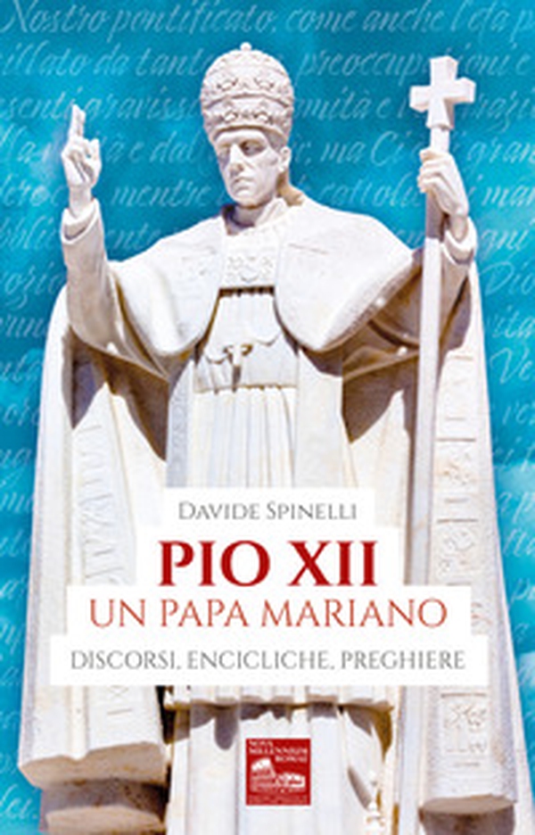 Pio XII un papa mariano. Discorsi, encicliche, preghiere - Librerie.coop Pio XII un papa mariano. Discorsi, encicliche, preghiere - Librerie.coop