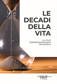 Le decadi della vita. La vita è sorprendentemente prevedibile - Librerie.coop