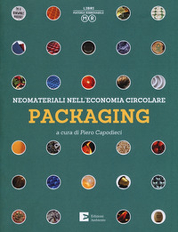 Packaging. Neomateriali nell'economia circolare - Librerie.coop Packaging. Neomateriali nell'economia circolare - Librerie.coop