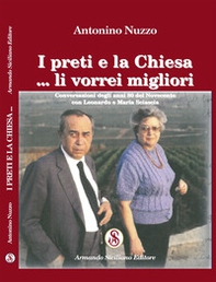 I preti e la Chiesa... li vorrei migliori. Conversazioni degli anni 80 del Novecento con Leonardo e Maria Sciascia - Librerie.coop I preti e la Chiesa... li vorrei migliori. Conversazioni degli anni 80 del Novecento con Leonardo e Maria Sciascia - Librerie.coop
