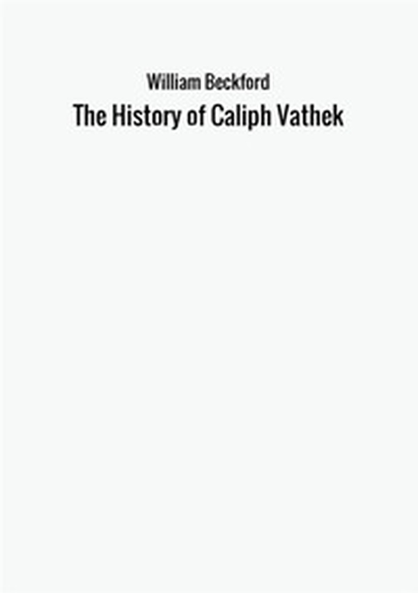 The history of Caliph Vathek - Librerie.coop The history of Caliph Vathek - Librerie.coop
