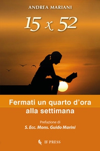 15x52. Fermati un quarto d'ora alla settimana - Librerie.coop 15x52. Fermati un quarto d'ora alla settimana - Librerie.coop