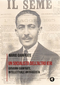 Un socialista dell'altro ieri. Giovanni Gianfrate, intellettuale antifascista - Librerie.coop Un socialista dell'altro ieri. Giovanni Gianfrate, intellettuale antifascista - Librerie.coop