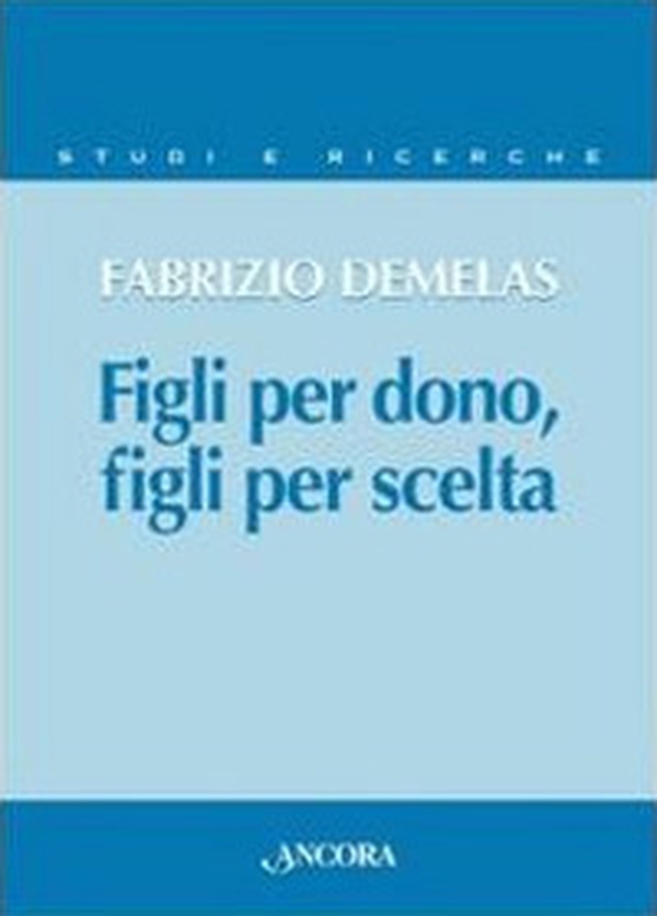 Figli per dono, figli per scelta. La verità sull'uomo nel rapporto nuovo tra i figli e il Padre - Librerie.coop Figli per dono, figli per scelta. La verità sull'uomo nel rapporto nuovo tra i figli e il Padre - Librerie.coop