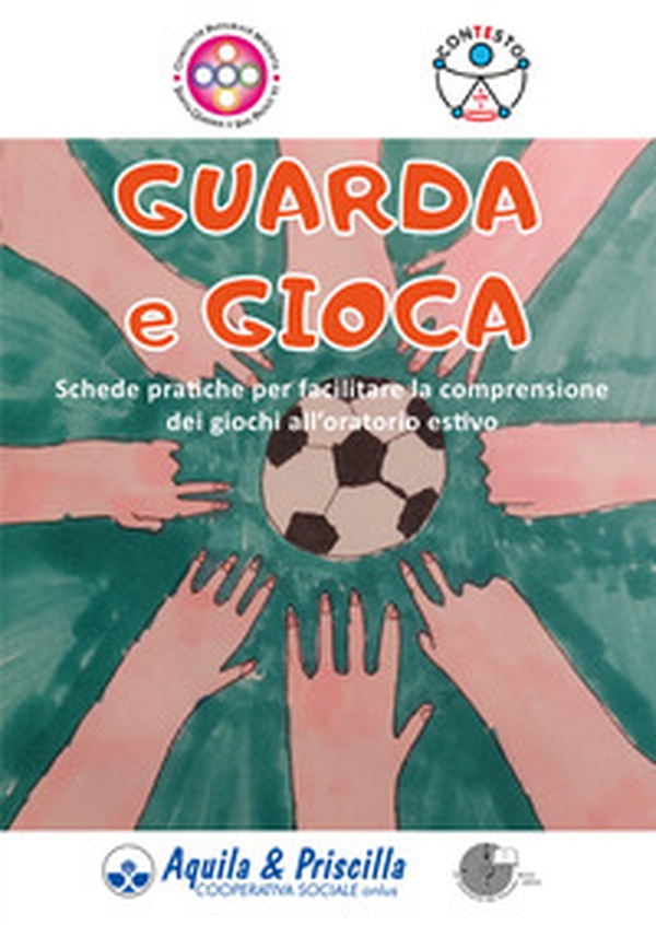Guarda e gioca. Schede pratiche per facilitare la comprensione dei giochi all'oratorio estivo - Librerie.coop Guarda e gioca. Schede pratiche per facilitare la comprensione dei giochi all'oratorio estivo - Librerie.coop