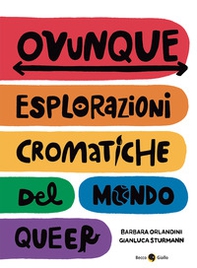 Ovunque. Esplorazioni cromatiche del mondo queer - Librerie.coop Ovunque. Esplorazioni cromatiche del mondo queer - Librerie.coop