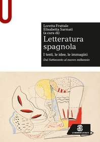 Letteratura spagnola. I testi, le idee, le immagini. Dal Settecento al nuovo millennio - Librerie.coop