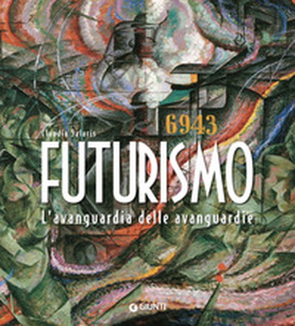 Futurismo. L'avanguardia delle avanguardie - Librerie.coop Futurismo. L'avanguardia delle avanguardie - Librerie.coop