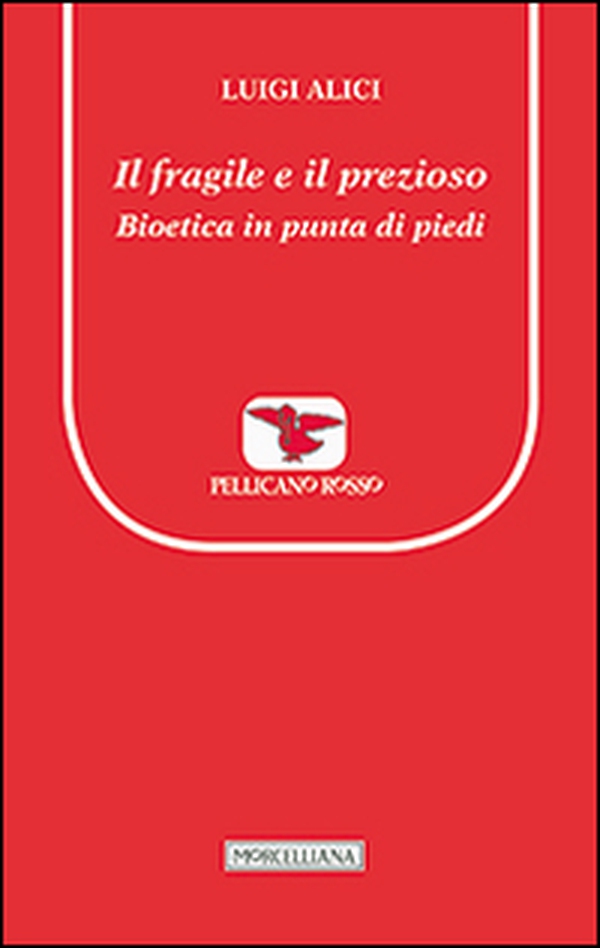 Il fragile e il prezioso. Bioetica in punta di piedi - Librerie.coop Il fragile e il prezioso. Bioetica in punta di piedi - Librerie.coop