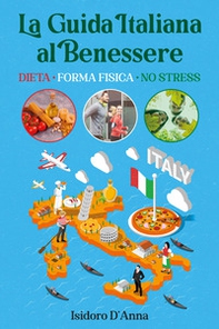 La guida italiana al benessere. Dieta, forma fisica, no stress - Librerie.coop