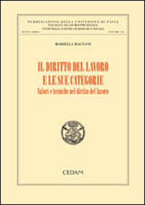 Il diritto del lavoro e le sue categorie. Volori e tecniche nel diritto del lavoro - Librerie.coop