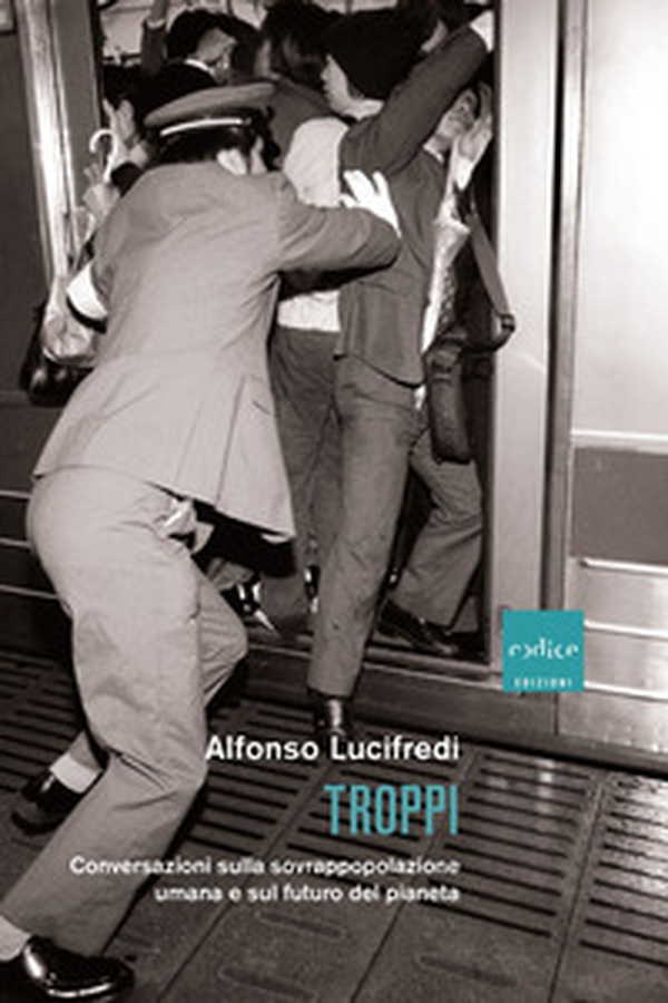 Troppi. Conversazioni sulla sovrappopolazione e sul futuro del pianeta - Librerie.coop Troppi. Conversazioni sulla sovrappopolazione e sul futuro del pianeta - Librerie.coop