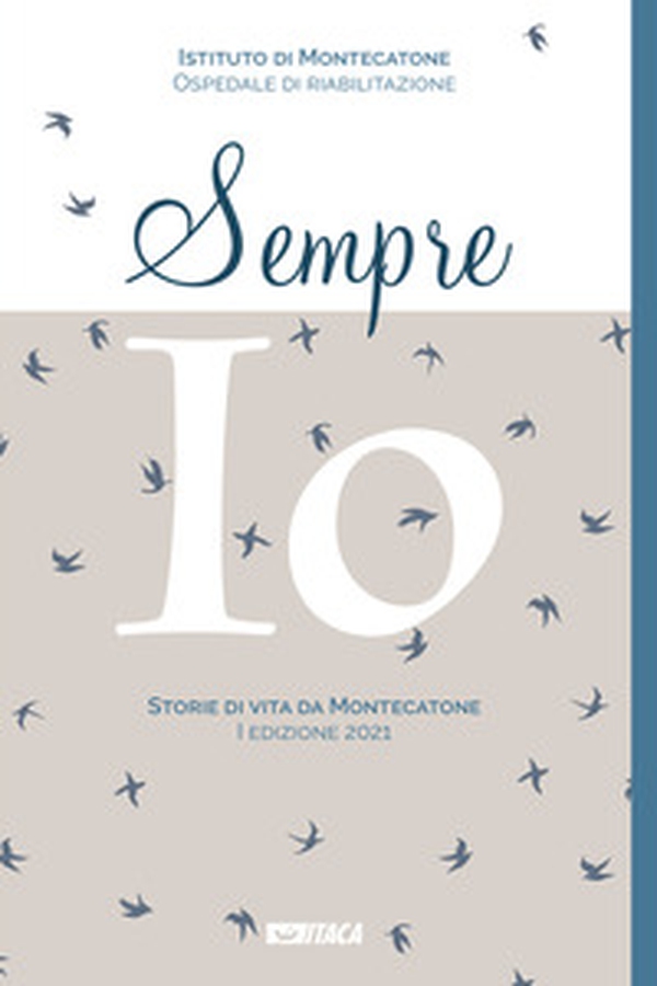 Sempre io. Storie di vita da Montecatone 2021 - Librerie.coop Sempre io. Storie di vita da Montecatone 2021 - Librerie.coop