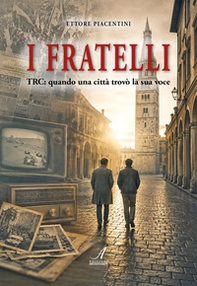 I fratelli. TRC: quando una città trovò la sua voce - Librerie.coop