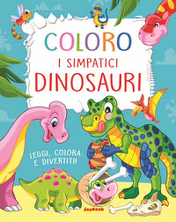 Coloro i simpatici dinosauri. Leggi, colora e divertiti! - Librerie.coop Coloro i simpatici dinosauri. Leggi, colora e divertiti! - Librerie.coop