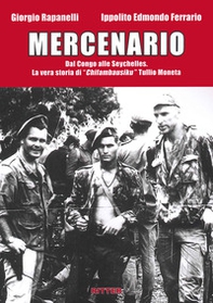 Mercenario. Dal Congo alle Seychelles. La vera storia di «Chifambausiku» Tullio Moneta - Librerie.coop Mercenario. Dal Congo alle Seychelles. La vera storia di «Chifambausiku» Tullio Moneta - Librerie.coop