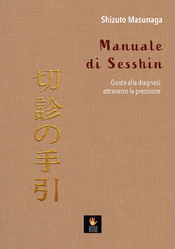 Manuale di Sesshin. Guida alla diagnosi attraverso la pressione - Librerie.coop