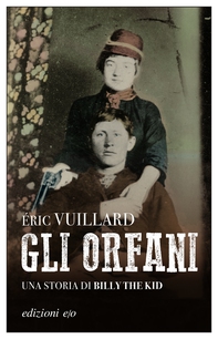 Gli orfani. Una storia di Billy the Kid - Librerie.coop