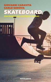 Skateboard. Una ricerca sul contesto italiano - Librerie.coop
