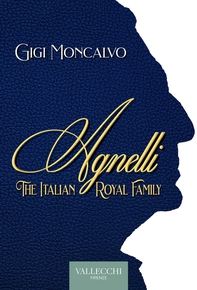 Agnelli. The italian royal family - Librerie.coop