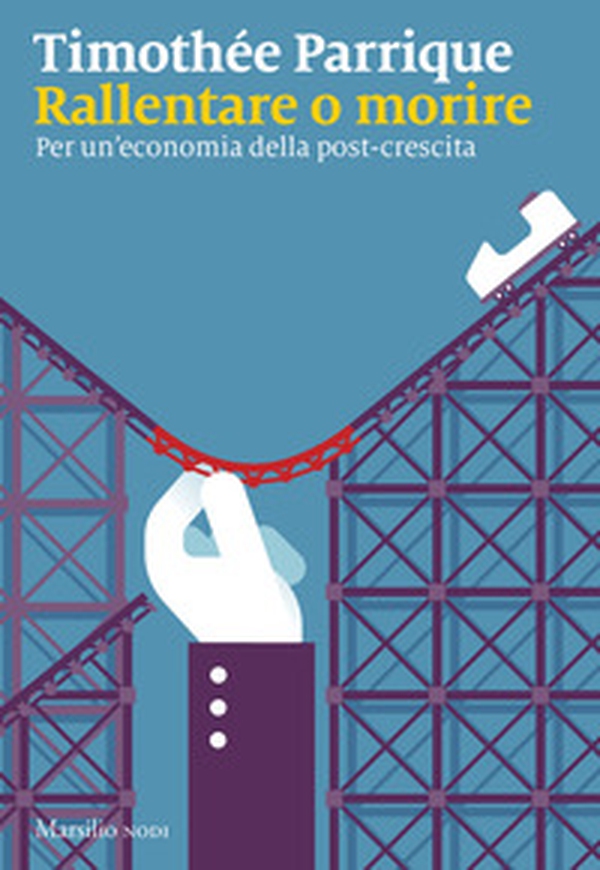 Rallentare o morire. Per un'economia della post-crescita - Librerie.coop Rallentare o morire. Per un'economia della post-crescita - Librerie.coop