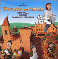 Boccaccio pour s'amuser. Frère Cipolla, Chichibìo, Calandrino et l'héliotrope - Librerie.coop