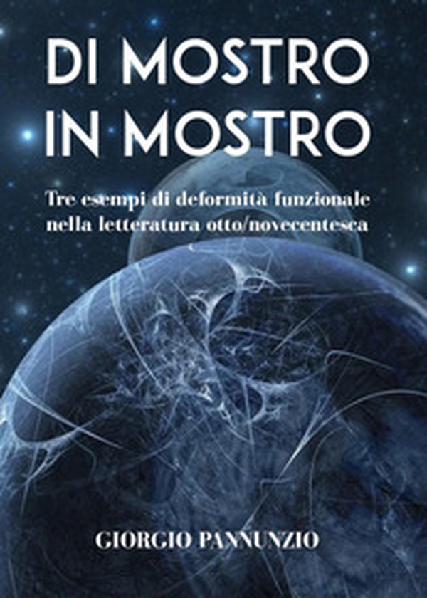 Di mostro in mostro. Tre esempi di deformità funzionale nella letteratura otto-novecentesca - Librerie.coop Di mostro in mostro. Tre esempi di deformità funzionale nella letteratura otto-novecentesca - Librerie.coop