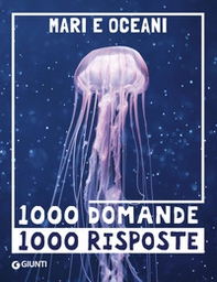 Mari e oceani. 1000 domande 1000 risposte - Librerie.coop Mari e oceani. 1000 domande 1000 risposte - Librerie.coop