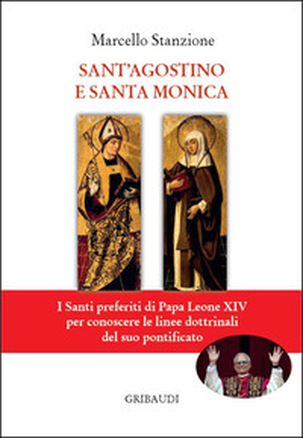 Sant'Agostino e Santa Monica. I Santi preferiti di Papa Leone XIV per conoscere le linee dottrinali del suo pontificato - Librerie.coop Sant'Agostino e Santa Monica. I Santi preferiti di Papa Leone XIV per conoscere le linee dottrinali del suo pontificato - Librerie.coop