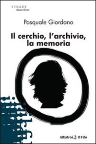 Il cerchio, l'archivio, la memoria - Librerie.coop