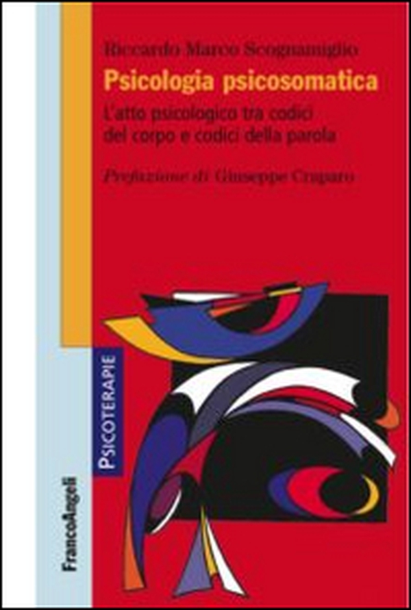 Psicologia psicosomatica. L'atto psicologico tra codici del corpo e codici della parola - Librerie.coop Psicologia psicosomatica. L'atto psicologico tra codici del corpo e codici della parola - Librerie.coop
