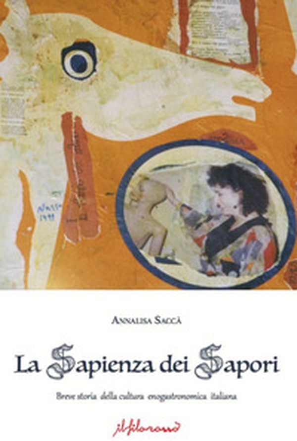 La sapienza dimenticata. Breve storia della cultura enogastronomica italiana - Librerie.coop La sapienza dimenticata. Breve storia della cultura enogastronomica italiana - Librerie.coop