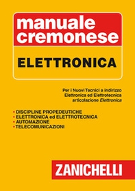 Manuale cremonese di elettronica. Per i nuovi tecnici. Articolazioni di elettronica, elettrotecnica e automazione - Librerie.coop